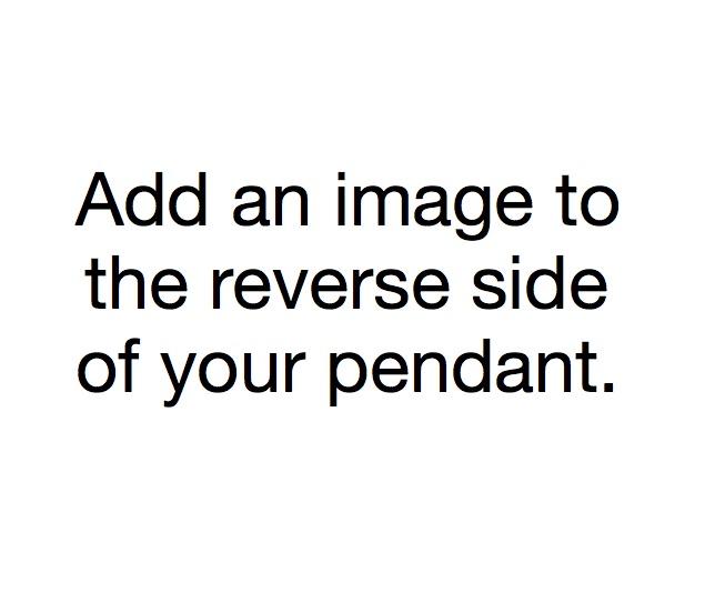 Add an image to the back of your pendant!